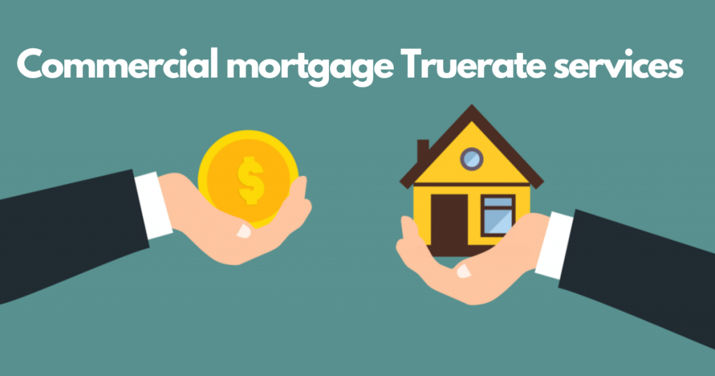 Commercial mortgage Truerate services-5 things to know